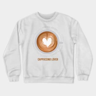 cappuccino lover Crewneck Sweatshirt